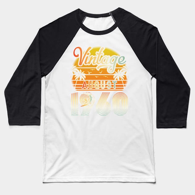 Summer Vintage August 1960 Happy Birthday 60 Years Old To Me Papa Daddy Brother Uncle Son Cousin Baseball T-Shirt by bakhanh123